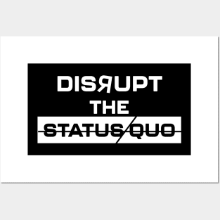 Disrupt the Status Quo Posters and Art